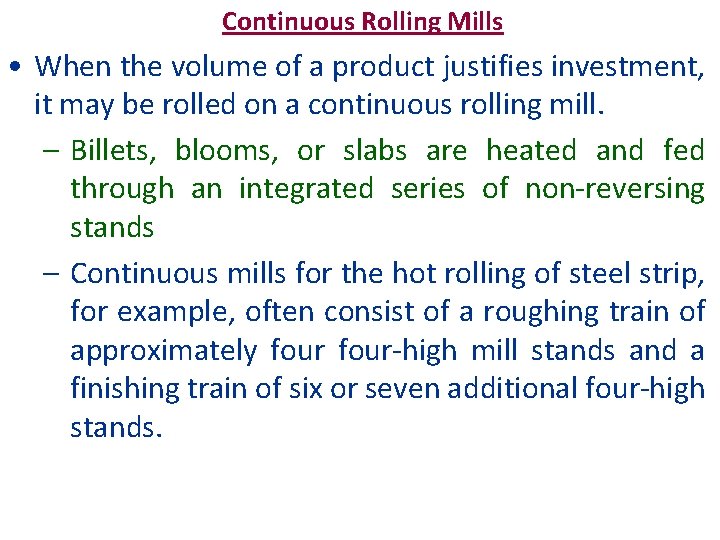 Continuous Rolling Mills • When the volume of a product justifies investment, it may
