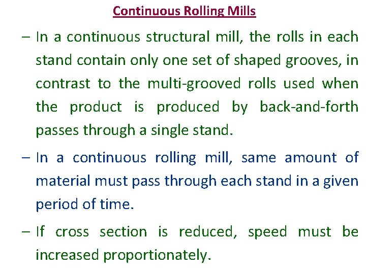 Continuous Rolling Mills – In a continuous structural mill, the rolls in each stand