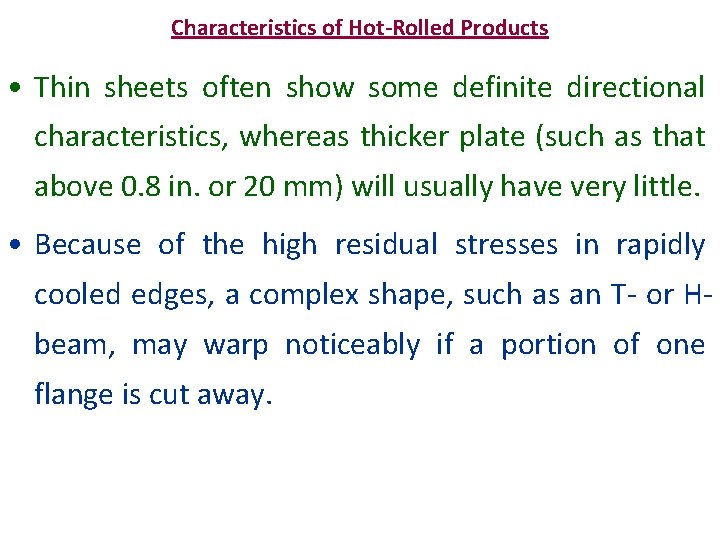 Characteristics of Hot-Rolled Products • Thin sheets often show some definite directional characteristics, whereas