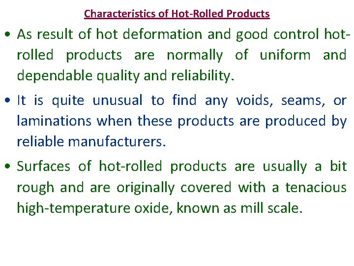 Characteristics of Hot-Rolled Products • As result of hot deformation and good control hotrolled