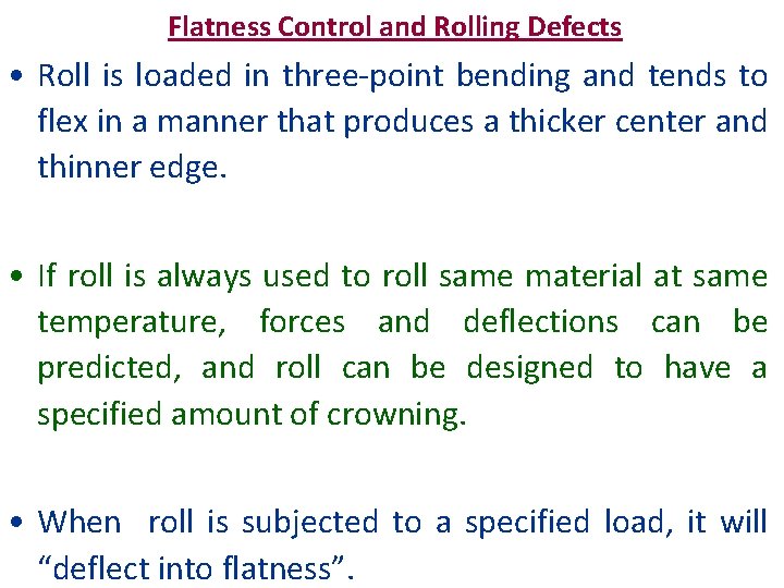 Flatness Control and Rolling Defects • Roll is loaded in three-point bending and tends