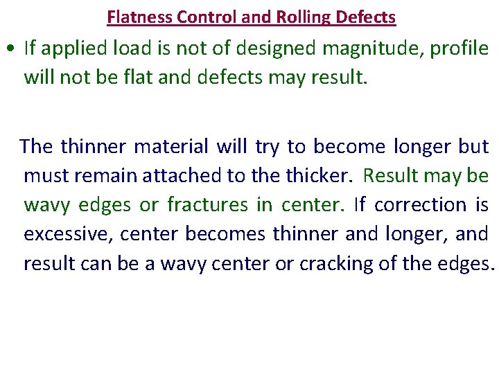 Flatness Control and Rolling Defects • If applied load is not of designed magnitude,