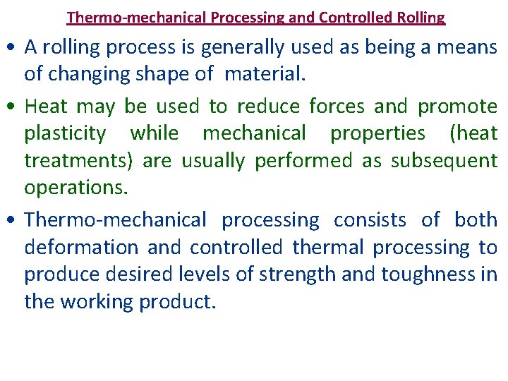 Thermo-mechanical Processing and Controlled Rolling • A rolling process is generally used as being