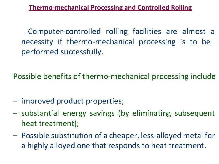 Thermo-mechanical Processing and Controlled Rolling Computer-controlled rolling facilities are almost a necessity if thermo-mechanical