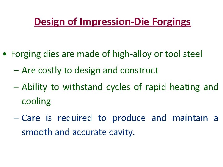 Design of Impression-Die Forgings • Forging dies are made of high-alloy or tool steel