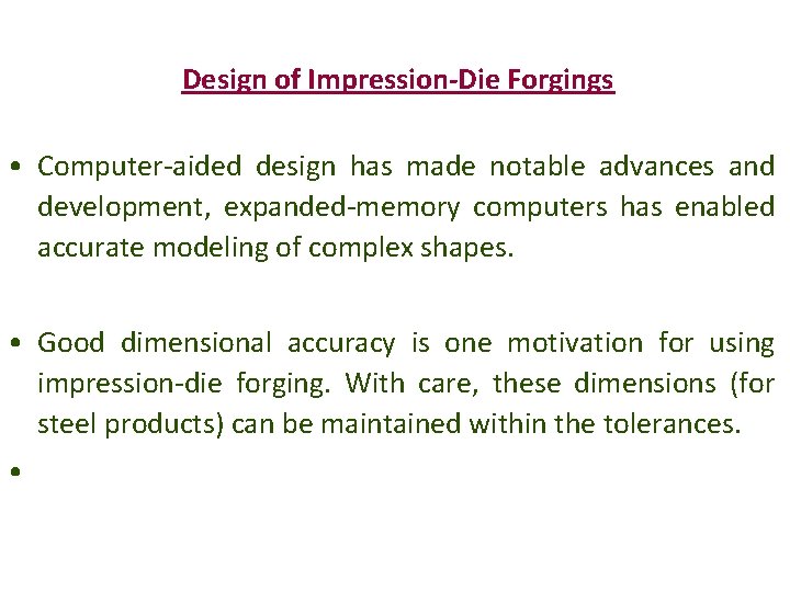 Design of Impression-Die Forgings • Computer-aided design has made notable advances and development, expanded-memory