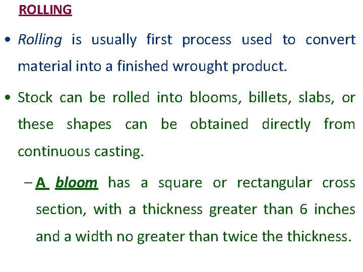 ROLLING • Rolling is usually first process used to convert material into a finished