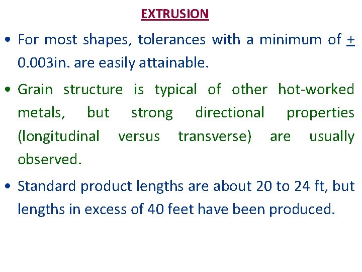 EXTRUSION • For most shapes, tolerances with a minimum of + 0. 003 in.
