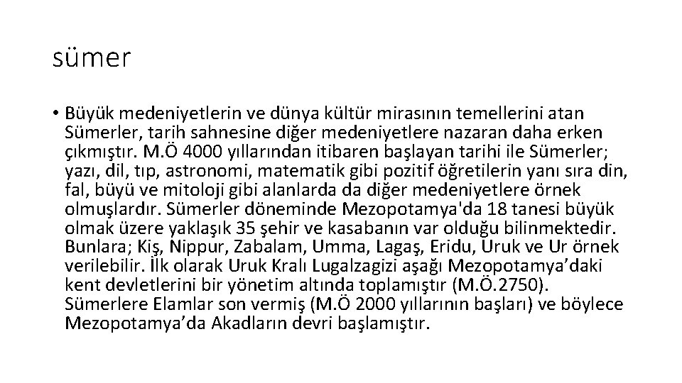 sümer • Büyük medeniyetlerin ve dünya kültür mirasının temellerini atan Sümerler, tarih sahnesine diğer