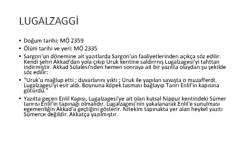 LUGALZAGGİ • Doğum tarihi: MÖ 2359 • Ölüm tarihi ve yeri: MÖ 2335 •