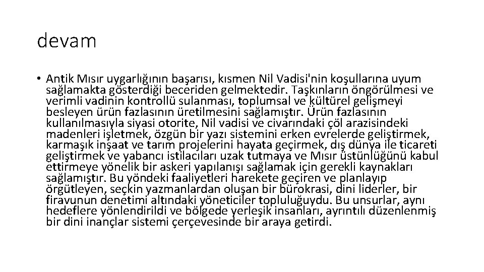 devam • Antik Mısır uygarlığının başarısı, kısmen Nil Vadisi'nin koşullarına uyum sağlamakta gösterdiği beceriden