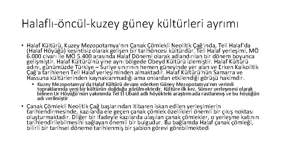 Halaflı-öncül-kuzey güney kültürleri ayrımı • Halaf Kültürü, Kuzey Mezopotamya'nın Çanak Çömlekli Neolitik Çağ'ında, Tell