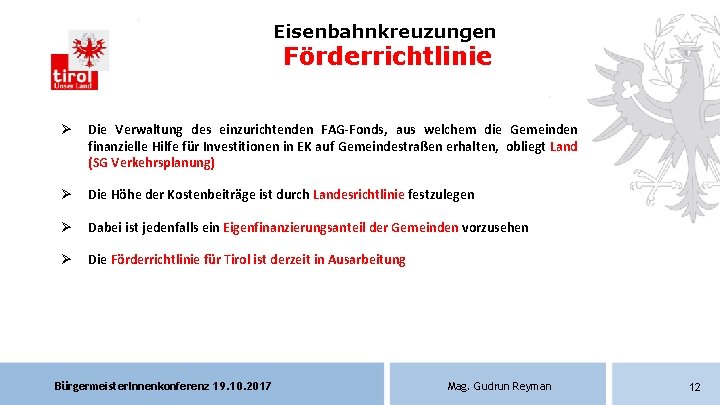 Eisenbahnkreuzungen Förderrichtlinie Ø Die Verwaltung des einzurichtenden FAG-Fonds, aus welchem die Gemeinden finanzielle Hilfe