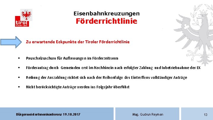 Eisenbahnkreuzungen Förderrichtlinie Ø Zu erwartende Eckpunkte der Tiroler Förderrichtlinie § Pauschalzuschuss für Auflassungen im