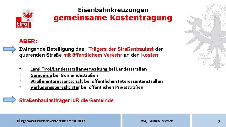 Eisenbahnkreuzungen gemeinsame Kostentragung ABER: Zwingende Beteiligung des Trägers der Straßenbaulast der querenden Straße mit