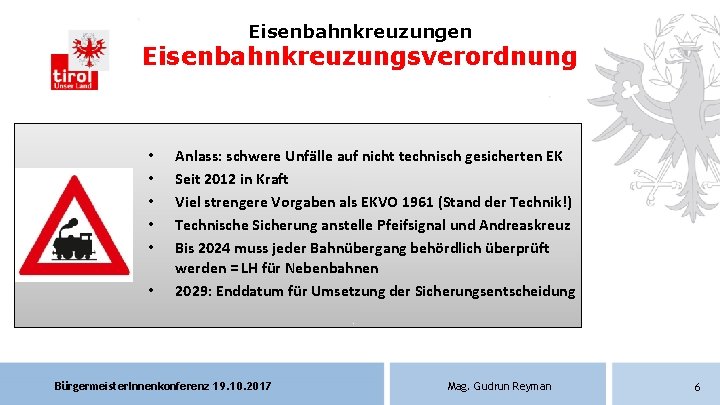 Eisenbahnkreuzungen Eisenbahnkreuzungsverordnung • • • Anlass: schwere Unfälle auf nicht technisch gesicherten EK Seit