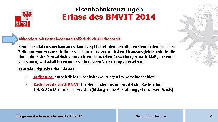 Eisenbahnkreuzungen Erlass des BMVIT 2014 Akkordiert mit Gemeindebund anlässlich Vf. GH Erkenntnis: Kein Konsultationsmechanismus: