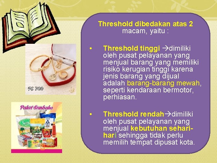 Threshold dibedakan atas 2 macam, yaitu : • Threshold tinggi dimiliki oleh pusat pelayanan