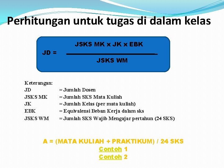 Perhitungan untuk tugas di dalam kelas JD = Keterangan: JD JSKS MK JK EBK