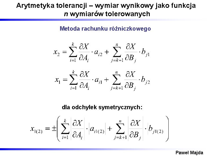 Arytmetyka tolerancji – wymiar wynikowy jako funkcja n wymiarów tolerowanych Metoda rachunku różniczkowego dla