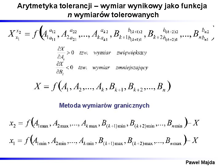 Arytmetyka tolerancji – wymiar wynikowy jako funkcja n wymiarów tolerowanych Metoda wymiarów granicznych Paweł