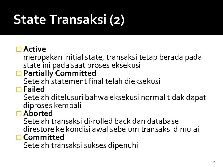 State Transaksi (2) � Active merupakan initial state, transaksi tetap berada pada state ini