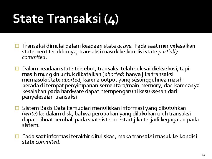 State Transaksi (4) � Transaksi dimulai dalam keadaan state active. Pada saat menyelesaikan statement