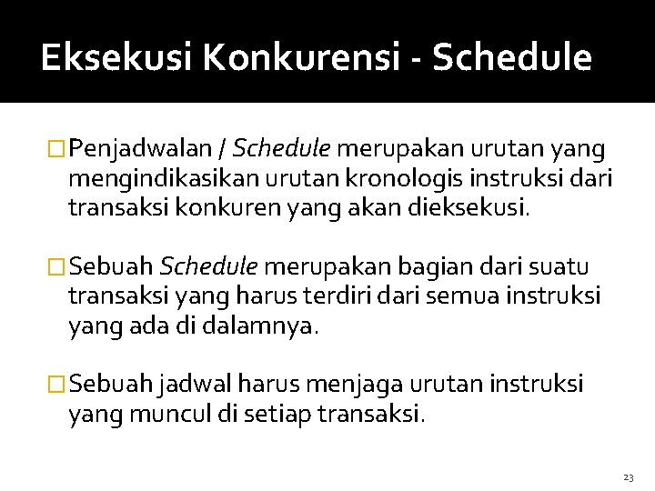 Eksekusi Konkurensi - Schedule �Penjadwalan / Schedule merupakan urutan yang mengindikasikan urutan kronologis instruksi