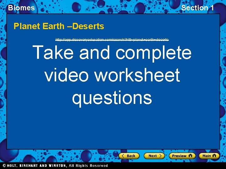 Biomes Section 1 Planet Earth –Deserts http: //app. discoveryeducation. com/search? Ntt=planet+earth+deserts Take and complete