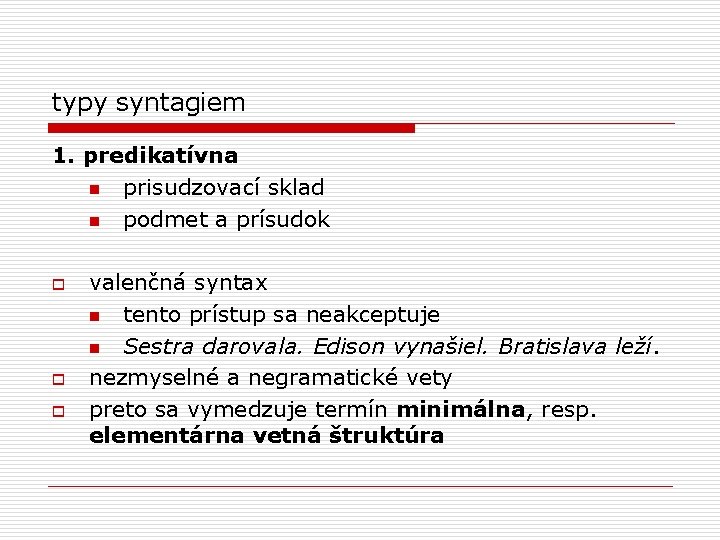 typy syntagiem 1. predikatívna n prisudzovací sklad n podmet a prísudok o o o