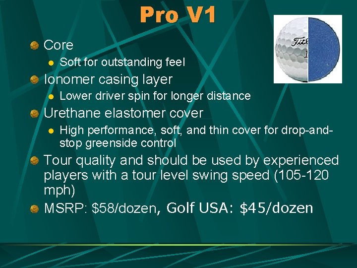 Pro V 1 Core l Soft for outstanding feel Ionomer casing layer l Lower