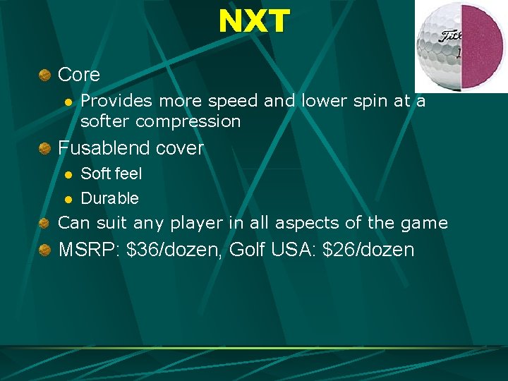 NXT Core l Provides more speed and lower spin at a softer compression Fusablend