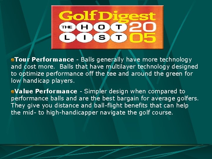 Tour Performance - Balls generally have more technology and cost more. Balls that have