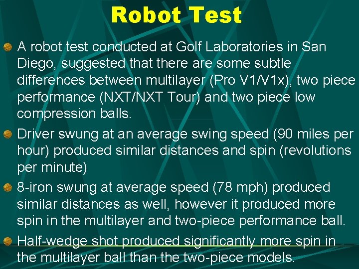 Robot Test A robot test conducted at Golf Laboratories in San Diego, suggested that