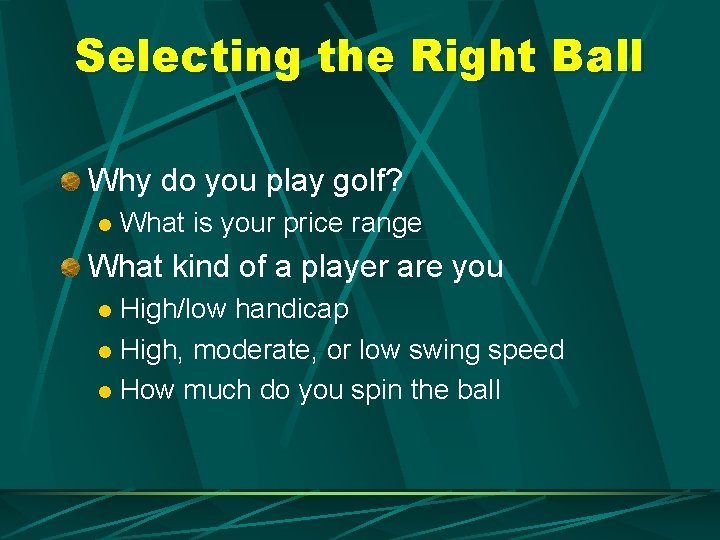 Selecting the Right Ball Why do you play golf? l What is your price