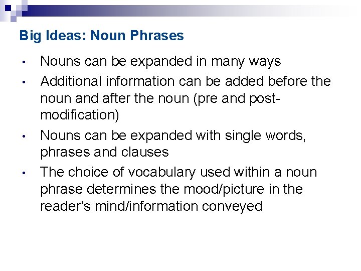 Big Ideas: Noun Phrases • • Nouns can be expanded in many ways Additional