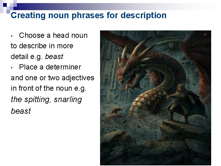 Creating noun phrases for description Choose a head noun to describe in more detail