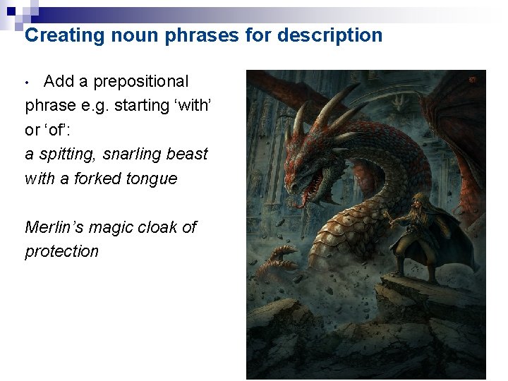 Creating noun phrases for description Add a prepositional phrase e. g. starting ‘with’ or