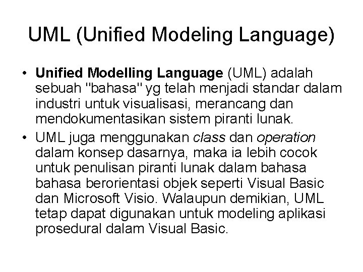 UML (Unified Modeling Language) • Unified Modelling Language (UML) adalah sebuah "bahasa" yg telah