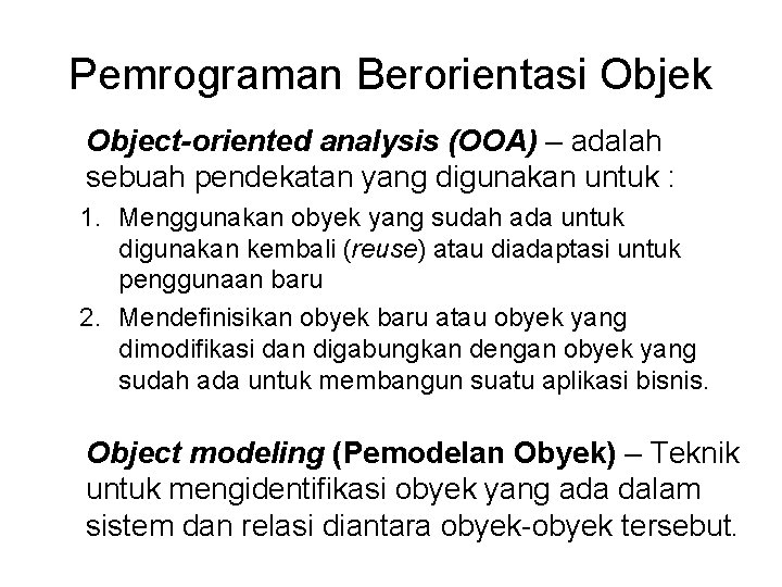 Pemrograman Berorientasi Objek Object-oriented analysis (OOA) – adalah sebuah pendekatan yang digunakan untuk :