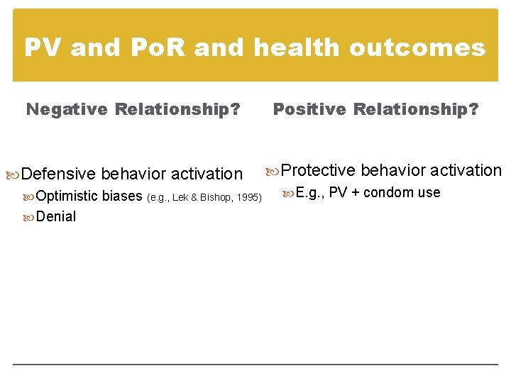PV and Po. R and health outcomes Negative Relationship? Positive Relationship? Defensive behavior activation
