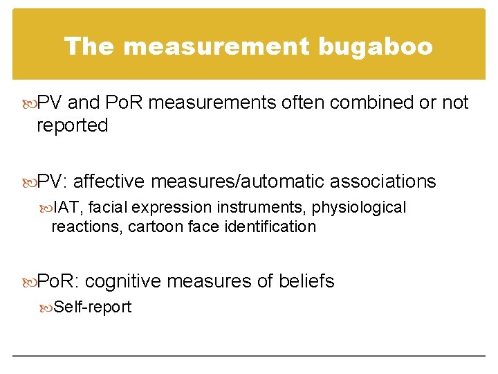 The measurement bugaboo PV and Po. R measurements often combined or not reported PV: