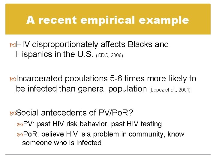 A recent empirical example HIV disproportionately affects Blacks and Hispanics in the U. S.