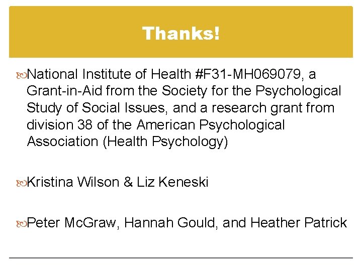 Thanks! National Institute of Health #F 31 -MH 069079, a Grant-in-Aid from the Society