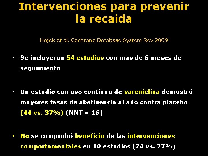 Intervenciones para prevenir la recaida Hajek et al. Cochrane Database System Rev 2009 •