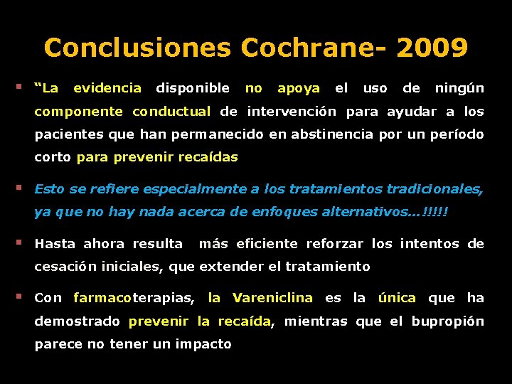 Conclusiones Cochrane- 2009 § “La evidencia disponible no apoya el uso de ningún componente