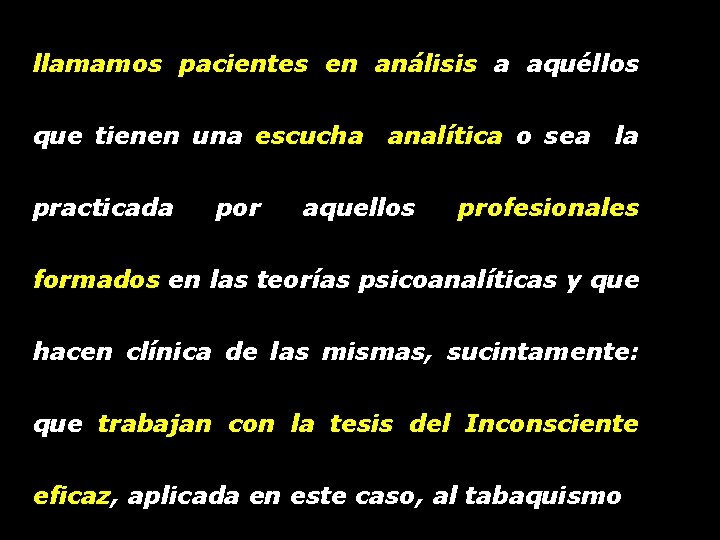 llamamos pacientes en análisis a aquéllos que tienen una escucha practicada por analítica o