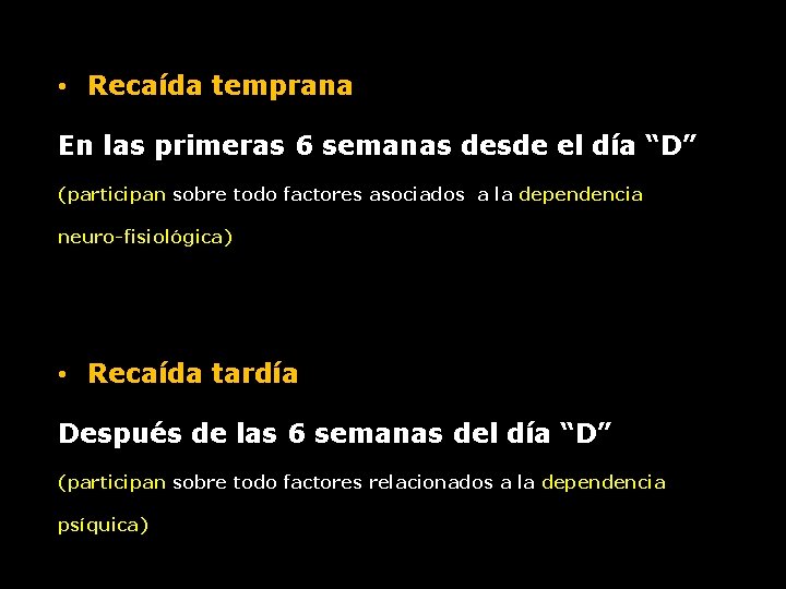  • Recaída temprana En las primeras 6 semanas desde el día “D” (participan