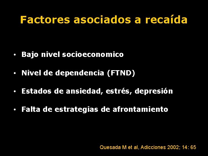 Factores asociados a recaída • Bajo nivel socioeconomico • Nivel de dependencia (FTND) •