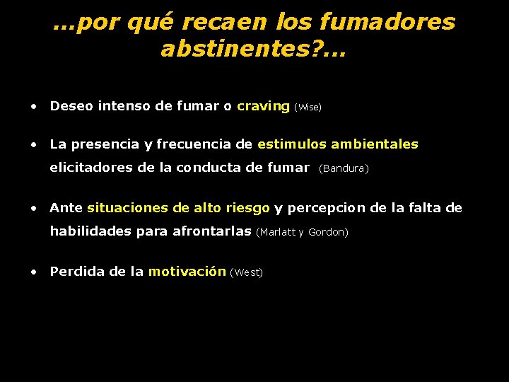 …por qué recaen los fumadores abstinentes? . . . • Deseo intenso de fumar